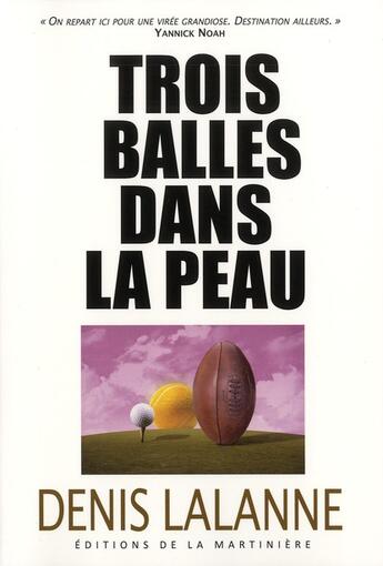 Couverture du livre « Trois balles dans la peau » de Denis Lalanne aux éditions La Martiniere