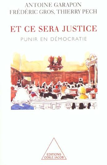 Couverture du livre « Et ce sera justice - punir en democratie » de Garapon/Gros/Pech aux éditions Odile Jacob