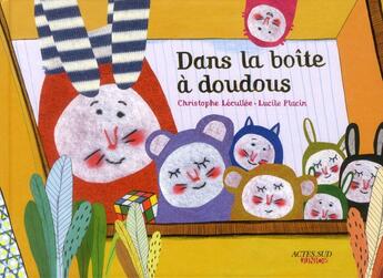 Couverture du livre « Dans la boîte a doudous » de Lucile Placin et Christophe Lecullee aux éditions Actes Sud