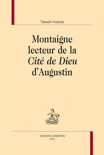 Couverture du livre « Montaigne lecteur de la Cité de Dieu d'Augustin » de Takeshi Kubota aux éditions Honore Champion