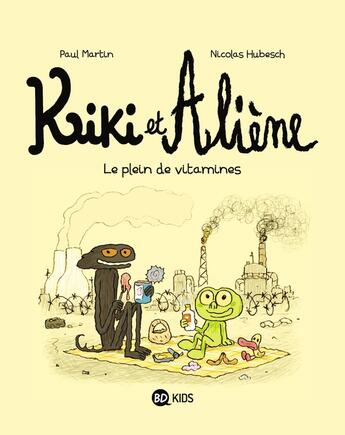 Couverture du livre « Kiki et Aliène Tome 3 : Le plein de vitamines » de Paul Martin et Nicolas Hubesch aux éditions Bd Kids