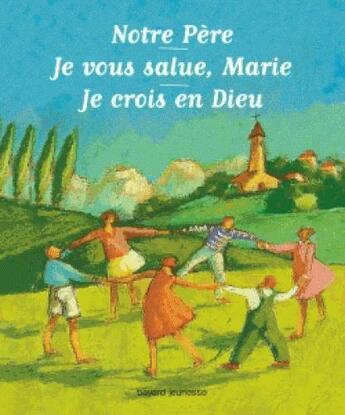 Couverture du livre « Les grandes prières des chrétiens ; notre Père, je vous salue Marie, je crois en Dieu » de Catherine De Lasa et Benoit Marchon et Andree Prigent aux éditions Bayard Soleil