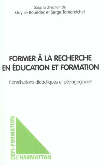 Couverture du livre « Former à la recherche en éducation et formation : Contributions didactiques et pédagogiques » de Guy Le Bouedec aux éditions L'harmattan