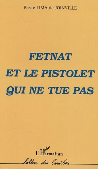 Couverture du livre « Fetnat et le pistolet qui ne tue pas » de Lima De Joinville P. aux éditions L'harmattan