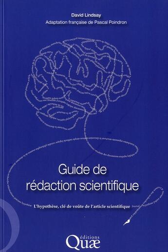 Couverture du livre « Guide de rédaction scientifique ; l'hypothèse, clé de voûte de l'article scientifique » de Pascal Poindron et David Lindsay aux éditions Quae