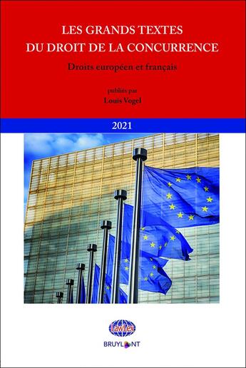 Couverture du livre « Les grands textes du droit de la concurrence ; droits européen et francais (édition 2021) » de Louis Vogel aux éditions Bruylant