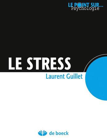 Couverture du livre « Le stress » de Laurent Guillet aux éditions De Boeck Superieur