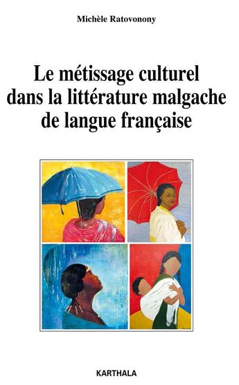 Couverture du livre « Le metissage culturel dans la littérature malgache de langue francaise » de Michele Ratavonony aux éditions Karthala