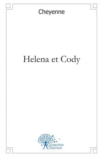 Couverture du livre « Helena et cody » de Cheyenne Cheyenne aux éditions Edilivre