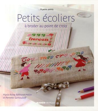 Couverture du livre « Petits écoliers à broder au point de croix » de Marie-Anne Rethoret-Melin et Perrette Samouiloff aux éditions Mango