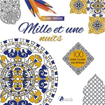 Couverture du livre « Mille et une nuits ; 100 dessins à colorier pour destresser » de  aux éditions Artemis