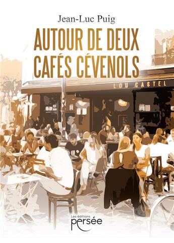 Couverture du livre « Autour de deux cafés cévénols » de Jean-Luc Puig aux éditions Persee