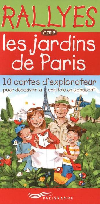 Couverture du livre « Rallyes dans les jardins de Paris ; 10 cartes d'explorateur pour découvrir la capitale en s'amusant » de Gertrude Dordor aux éditions Parigramme