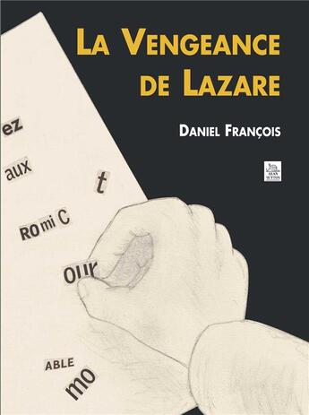 Couverture du livre « La vengeance de Lazare » de Daniel Francois aux éditions Editions Sutton