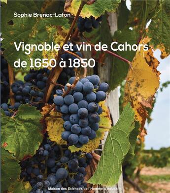 Couverture du livre « Vignoble et vin de cahors de 1650 a 1850 » de Brenac-Lafon Sophie aux éditions Maison Sciences De L'homme D'aquitaine