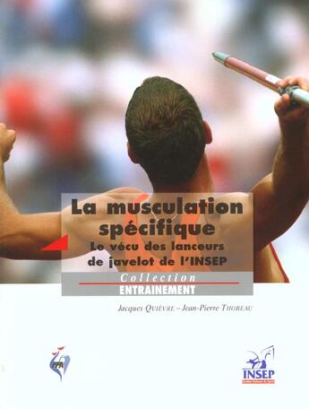 Couverture du livre « La musculation specifique - le vecu des lanceurs de javelot de l'insep » de Quievre Jacques aux éditions Insep Diffusion