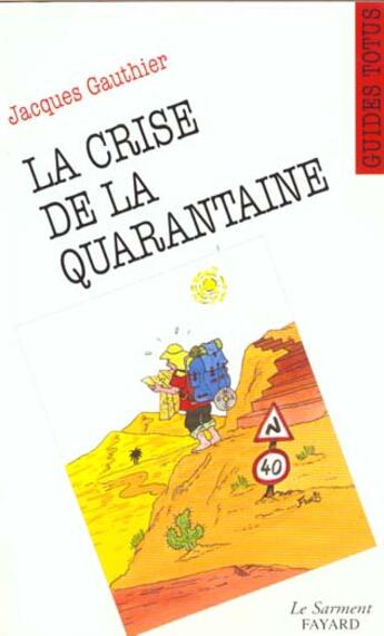 Couverture du livre « La crise de la quarantaine » de Jacques Gauthier aux éditions Jubile