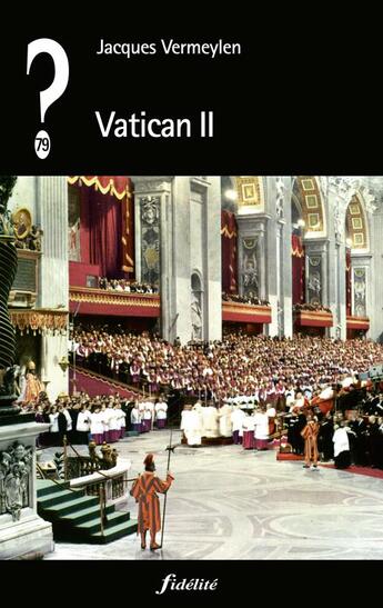 Couverture du livre « QUE PENSER DE... ? : Vatican II » de Jacques Vermeylen aux éditions Fidelite