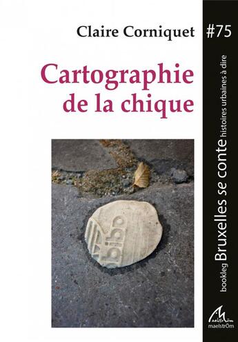 Couverture du livre « Cartographie de la chique » de Claire Corniquet aux éditions Maelstrom