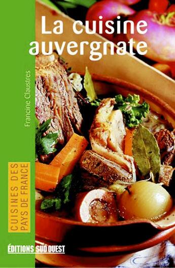 Couverture du livre « Connaitre la cuisine auvergnate » de Francine Claustres aux éditions Sud Ouest Editions