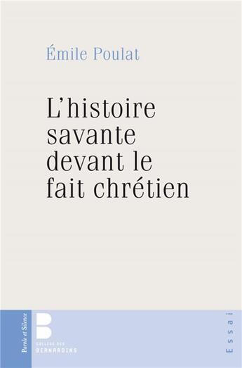 Couverture du livre « L'histoire savante devant le fait chrétien » de Emile Poulat aux éditions Parole Et Silence