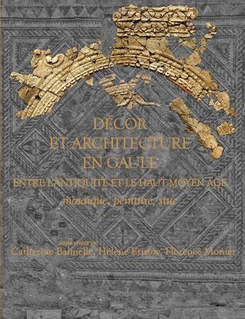 Couverture du livre « Décor et architecture en Gaule ; entre l'antiquité et le haut Moyen âge : mosaïque, peinture, stuc » de Catherine Balmelle et Helene Eristov et Florence Monier aux éditions Aquitania