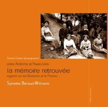 Couverture du livre « La mémoire retrouvée : regards sur les Boutières et le Plateau » de Sylvette Beraud-Wiliams et Charles Champ aux éditions Dolmazon