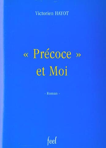 Couverture du livre « Precoce et moi » de Victorien Hayot aux éditions France Europe