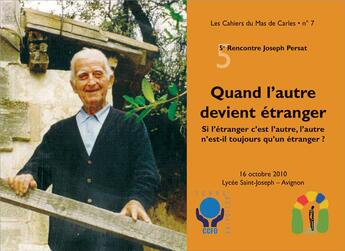 Couverture du livre « Quand l'autre devient étranger ; si l'étranger c'est l'autre, l'autre n'est-il toujours qu'un étranger ? les cahiers du mas de carles t.7 » de  aux éditions L'ephemere