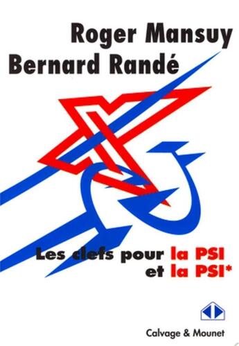 Couverture du livre « Les clefs pour la PSI et PSI* » de Roger Mansuy et Bernard Rande aux éditions Calvage Mounet