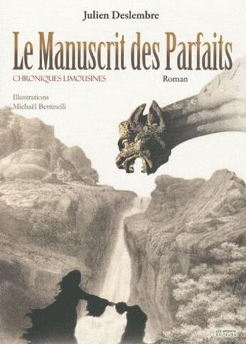 Couverture du livre « Le manuscrit des parfaits ; chroniques limousines » de Michael Bettinelli et Julien Deslembre aux éditions Les Ardents Editeurs