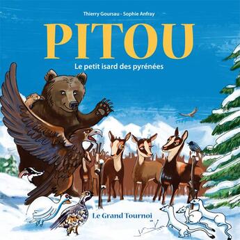 Couverture du livre « Pitou, le petit isard des pyrénées Tome 3 : le grand tournoi » de Thierry Goursau et Sophie Anfray aux éditions Guides Goursau