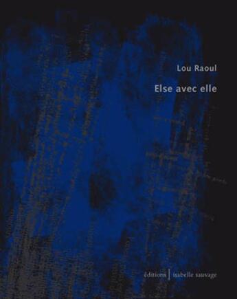 Couverture du livre « Else avec elle » de Raoul Lou aux éditions Isabelle Sauvage