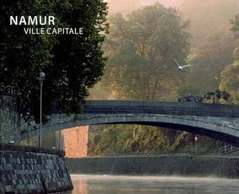 Couverture du livre « Namur, ville capitale » de Christian Jacques aux éditions Editions Namuroises