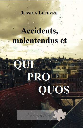 Couverture du livre « Accidents, malentendus et quiproquos » de Jessica Lefevre aux éditions Acrodacrolivres