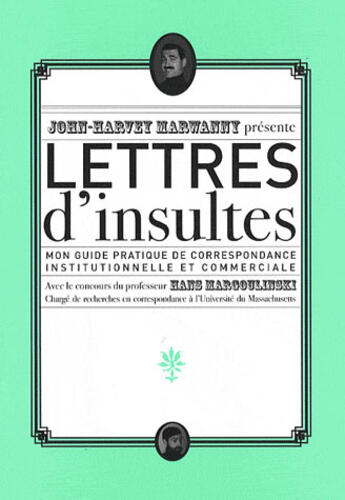 Couverture du livre « Lettres d'insultes ; mon guide pratique » de John-Harvey Marwanny aux éditions Marwanny