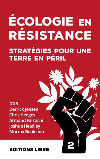 Couverture du livre « Écologie en résistance : stratégies pour une terre en péril Tome 2 » de Murray Bookchin et Armand Farrachi et Chris Hedges et Dgr et Derrick Jense et Joshua Headley aux éditions Editions Libre