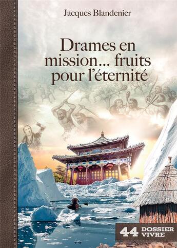 Couverture du livre « Drames en mission... fruits pour l'éternité » de Jacques Blandenier aux éditions Je Seme