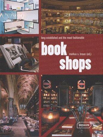 Couverture du livre « Book shops ; long established and the most fashionable. » de Markus Sebastian Braun aux éditions Braun