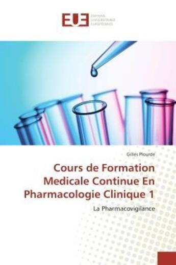 Couverture du livre « Cours de formation medicale continue en pharmacologie clinique 1 - la pharmacovigilance » de Gilles Plourde aux éditions Editions Universitaires Europeennes