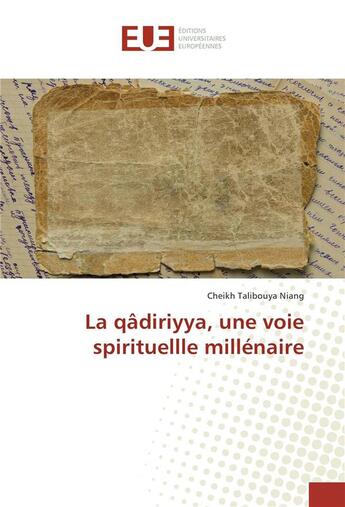 Couverture du livre « La qadiriyya, une voie spirituellle millenaire » de Talibouya Niang C. aux éditions Editions Universitaires Europeennes