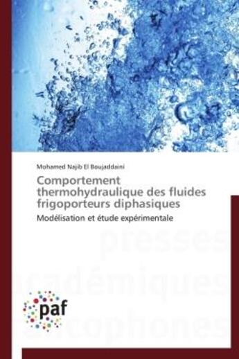 Couverture du livre « Comportement thermohydraulique des fluides frigoporteurs diphasiques » de Mohamed El Boujaddaini aux éditions Presses Academiques Francophones