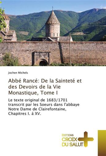 Couverture du livre « Abbe rance: de la saintete et des devoirs de la vie monastique, tome i » de Michels Jochen aux éditions Croix Du Salut