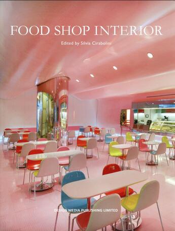 Couverture du livre « Food shop interior » de Silvia Cirabolini aux éditions Design Media