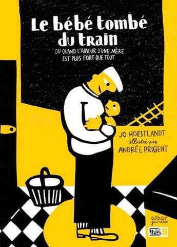 Couverture du livre « Le bébé tombé du train ; ou quand l'amour d'une mère est plus fort que tout » de Jo Hoestlandt et Andree Prigent aux éditions Oskar