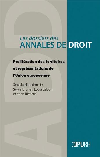 Couverture du livre « LES ANNALES DE DROIT ; prolifération des territoires et représentations de l'Union européenne » de Yann Richard et Lydia Lebon et Sylvia Brunet aux éditions Pu De Rouen