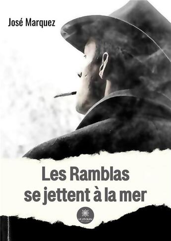 Couverture du livre « Les Ramblas se jettent à la mer » de Jose Marquez aux éditions Le Lys Bleu