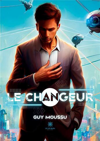 Couverture du livre « Le changeur » de Moussu Guy aux éditions Le Lys Bleu