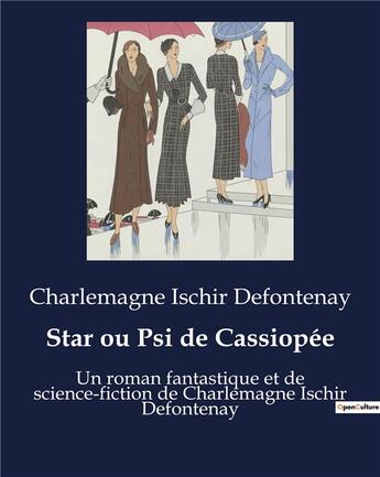 Couverture du livre « Star ou Psi de Cassiopée : Un roman fantastique et de science-fiction de Charlemagne Ischir Defontenay » de Charlemagne Ischir Defontenay aux éditions Culturea