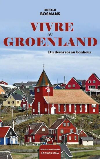 Couverture du livre « Vivre au Groenland : Du désarroi au bonheur » de Ronald Bosmans aux éditions Editions Maia